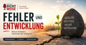 Fehler und Entwicklung in der Pflege als Sinnbild für Scheitern, Aufstehen, Lernen und persönliche Klarheit im Pflegealltag